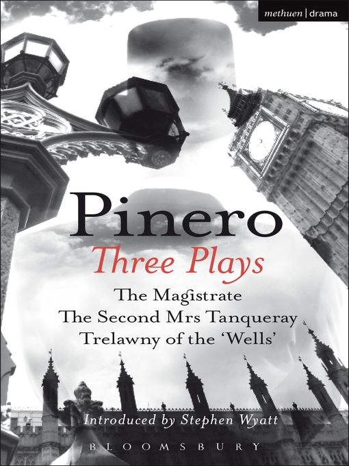 Pinero: Three Plays (eBook): The Magistrate; The Second Mrs Tanqueray; Trelawny of the 'Wells'